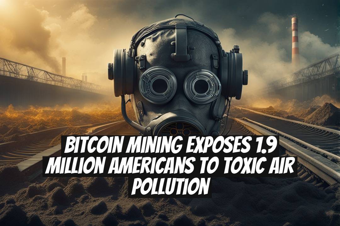 Bitcoin mining exposes 1.9 million Americans to toxic air pollution