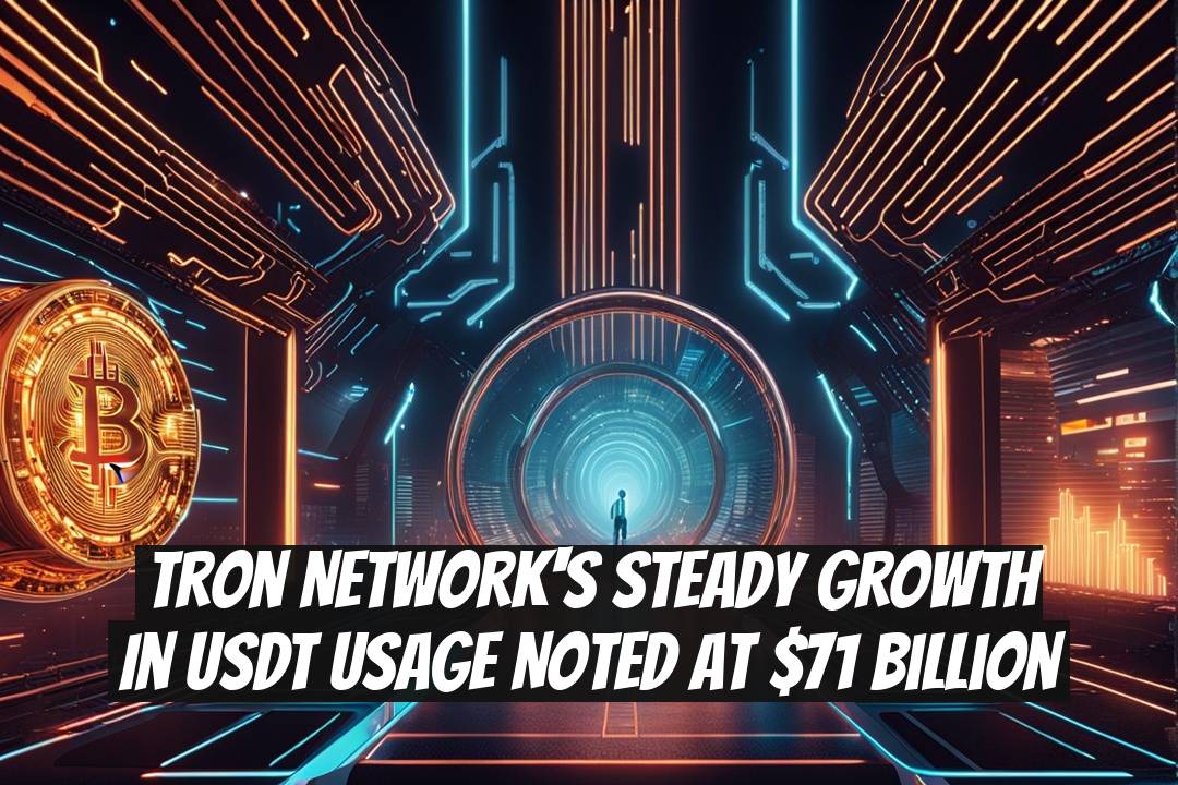 Tron Network's Steady Growth in USDT Usage Noted at $71 Billion