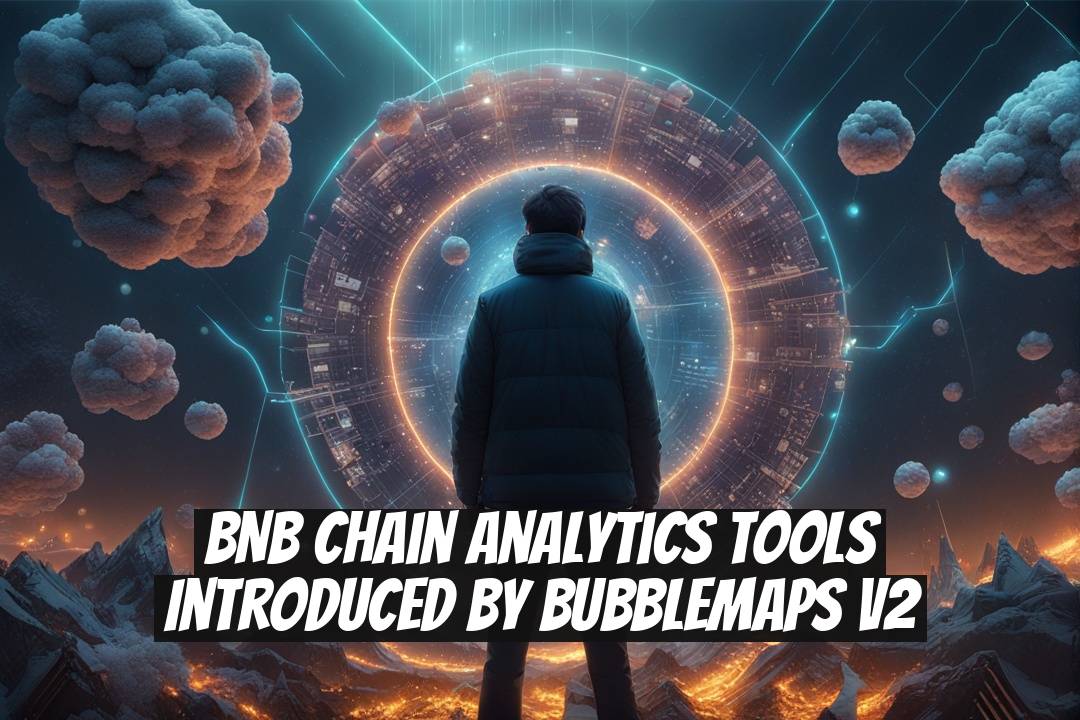 BNB Chain Analytics Tools Introduced by Bubblemaps V2