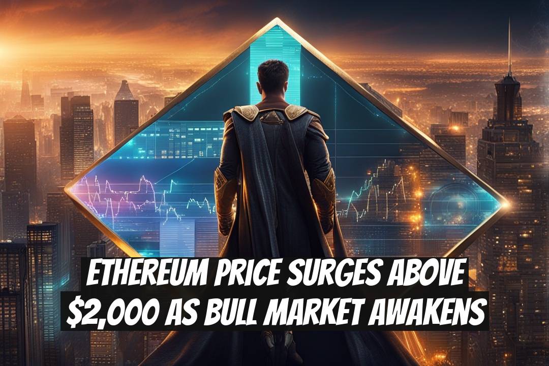 Ethereum Price Surges Above $2,000 As Bull Market Awakens