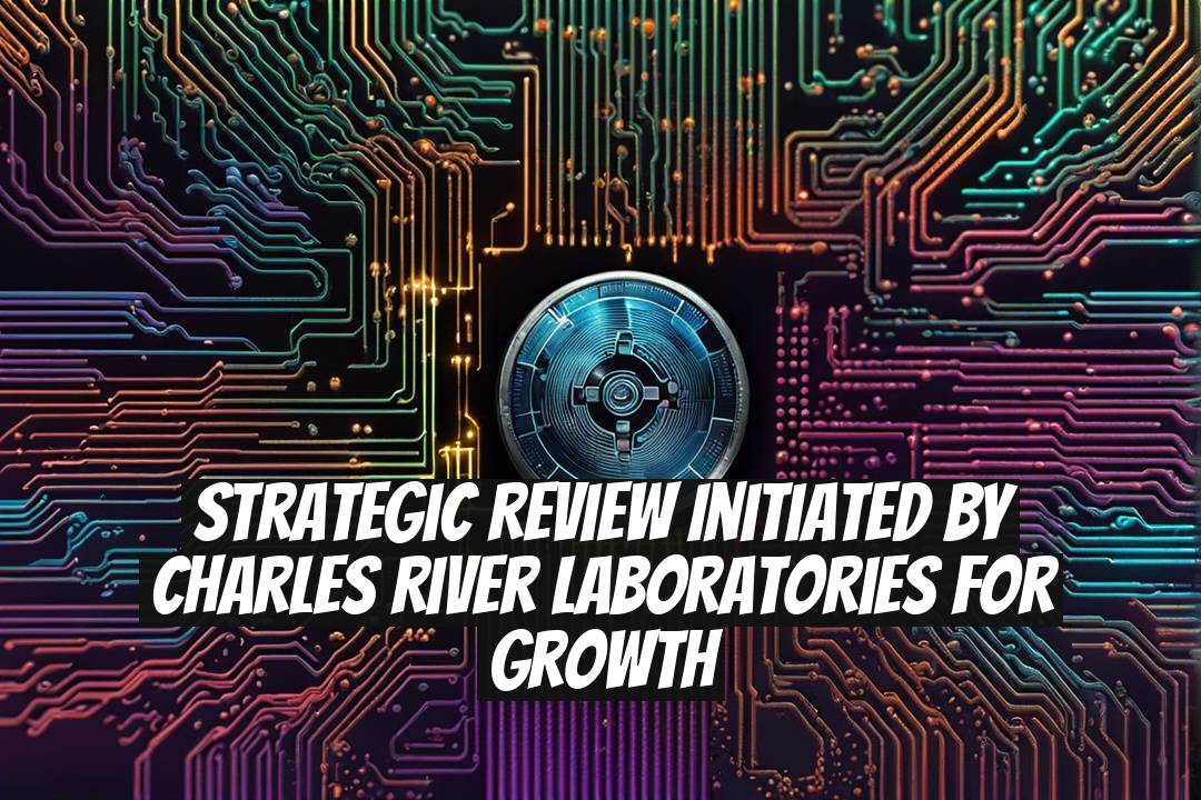 Strategic Review Initiated by Charles River Laboratories for Growth