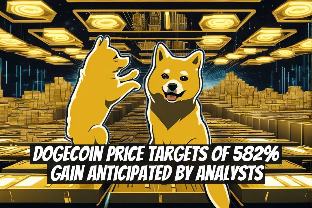 Dogecoin Price Targets of 582% Gain Anticipated by Analysts