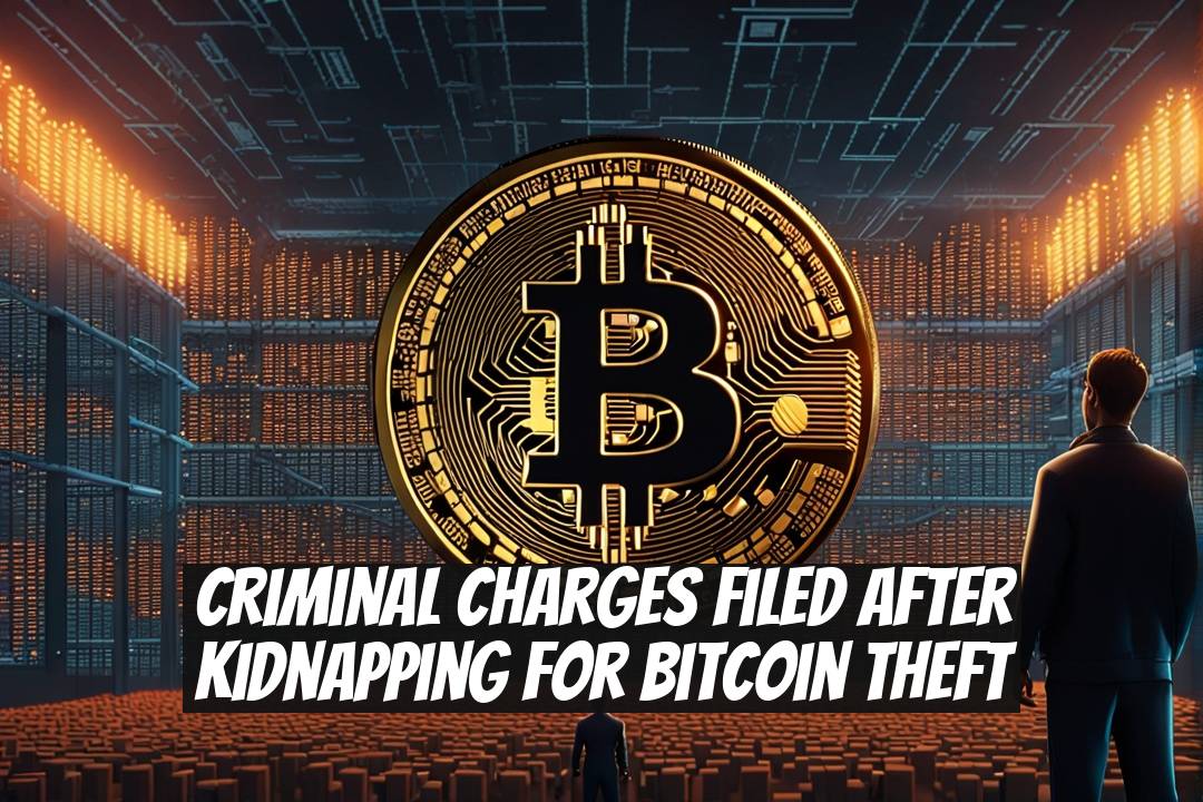 Criminal Charges Filed After Kidnapping for Bitcoin Theft