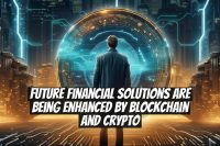 Future Financial Solutions are Being Enhanced by Blockchain and Crypto