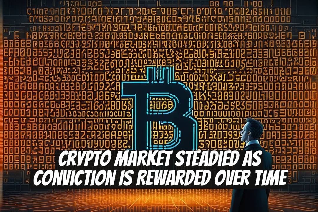 Crypto Market Steadied as Conviction Is Rewarded Over Time