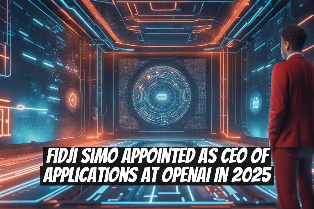 Fidji Simo Appointed as CEO of Applications at OpenAI in 2025