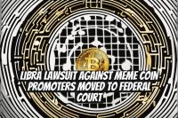 LIBRA Lawsuit Against Meme Coin Promoters Moved to Federal Court