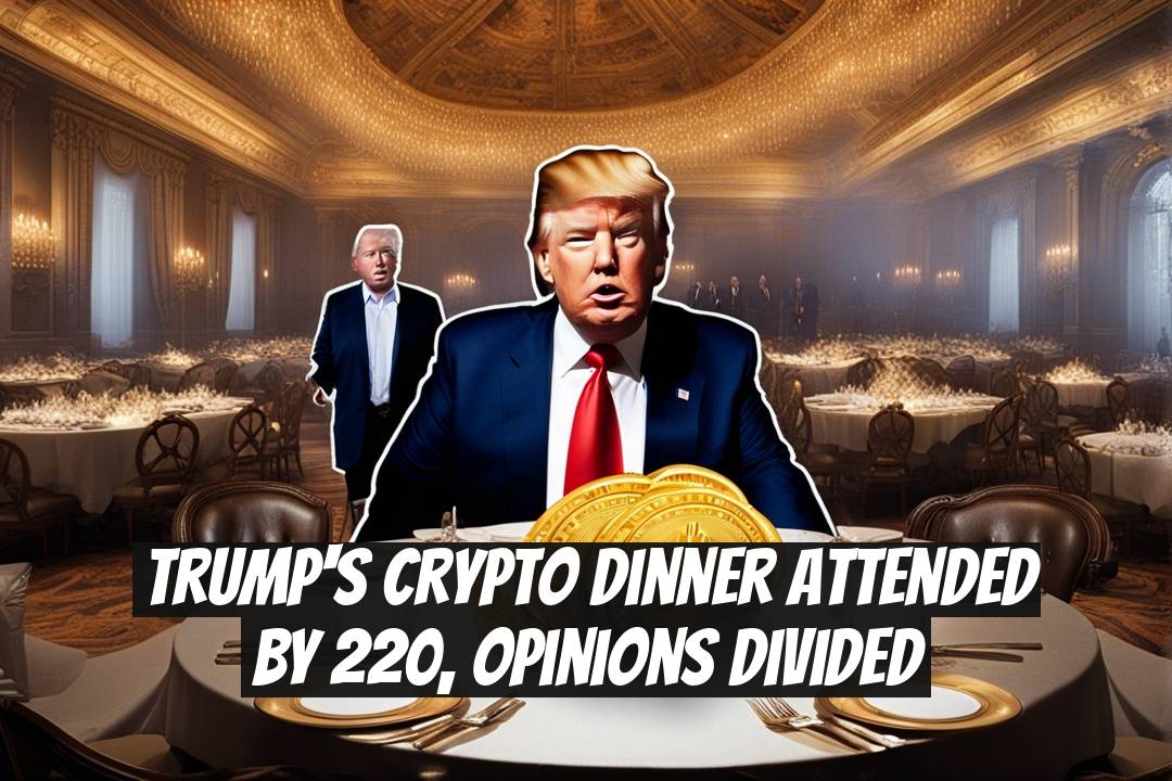 Trump's Crypto Dinner Attended by 220, Opinions Divided