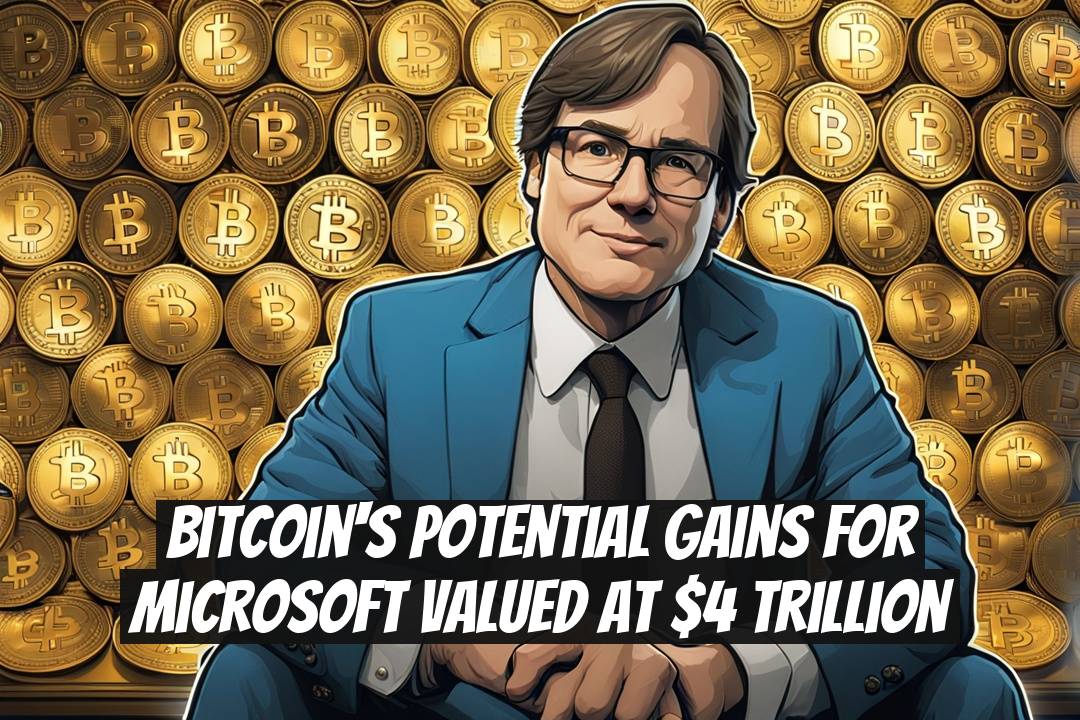 Bitcoin's Potential Gains for Microsoft Valued at $4 Trillion