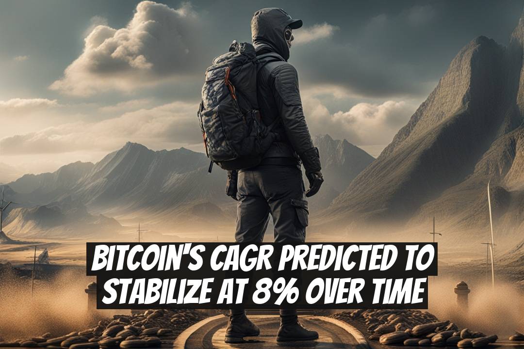 Bitcoin's CAGR Predicted to Stabilize at 8% Over Time