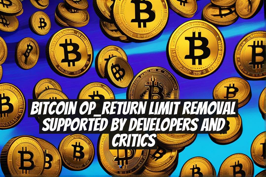 Bitcoin OP_RETURN Limit Removal Supported by Developers and Critics