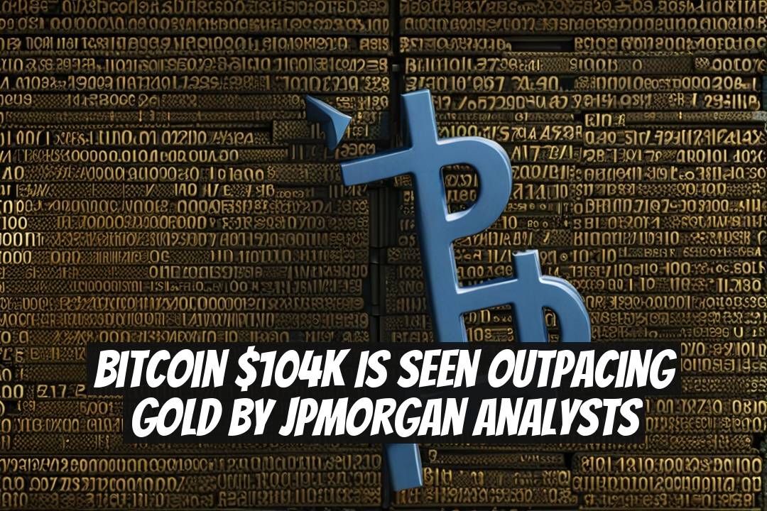 Bitcoin $104K Is Seen Outpacing Gold By JPMorgan Analysts