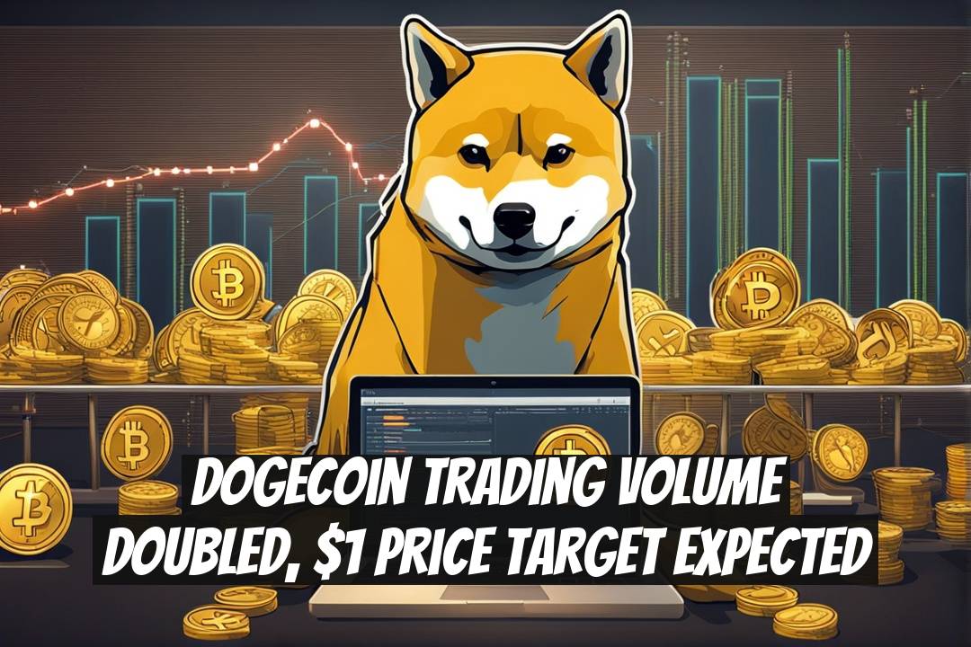 Dogecoin Trading Volume Doubled, $1 Price Target Expected