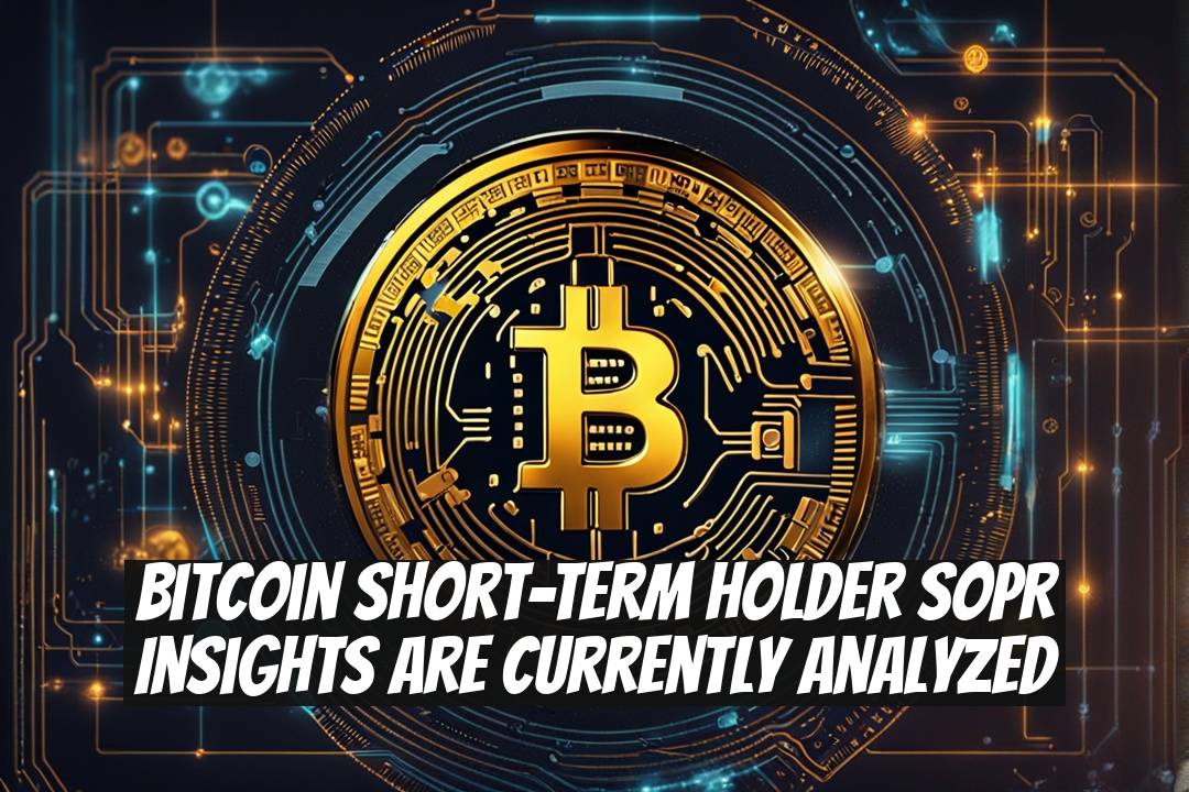 Bitcoin Short-Term Holder SOPR Insights Are Currently Analyzed