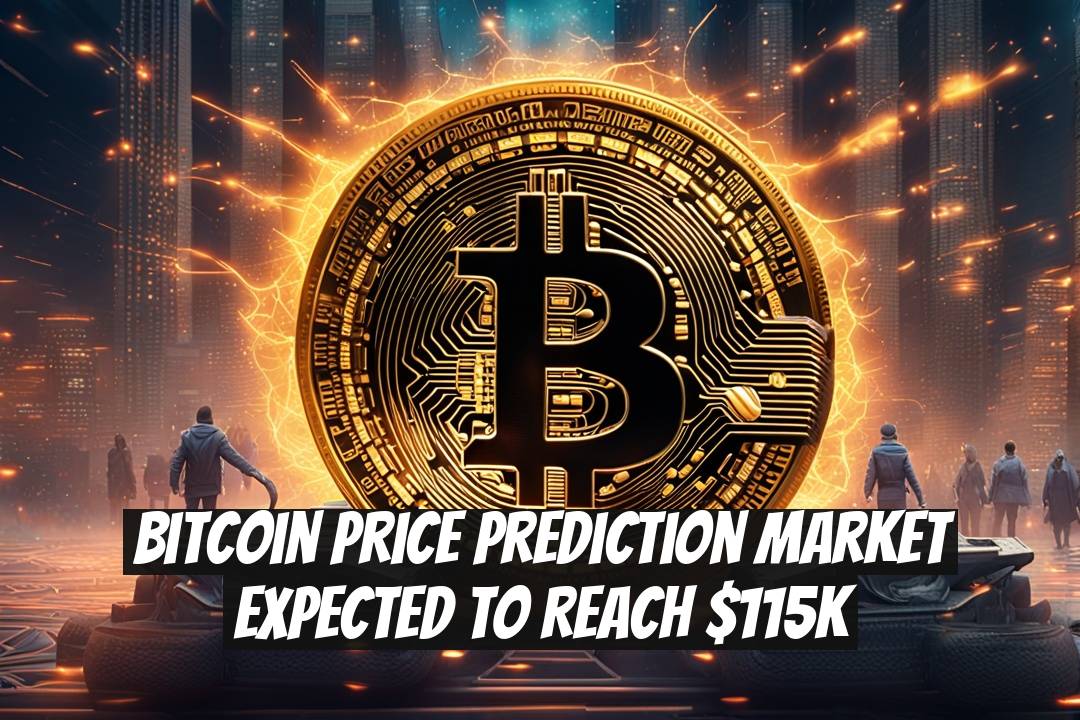 Bitcoin Price Prediction Market Expected to Reach $115K