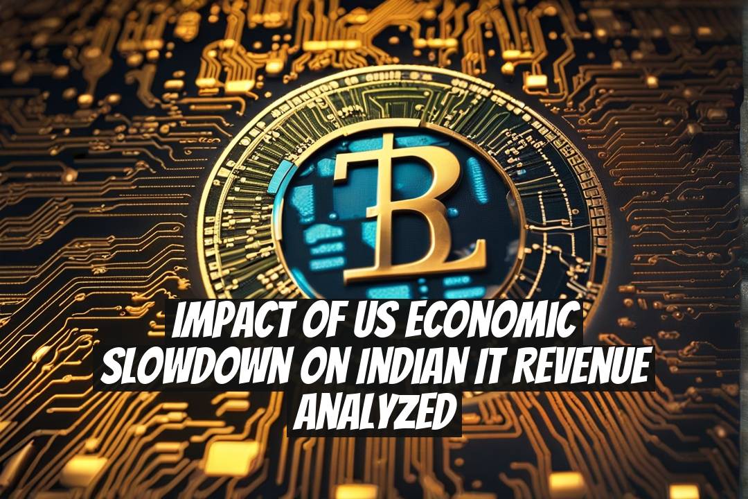 Impact of US Economic Slowdown on Indian IT Revenue Analyzed