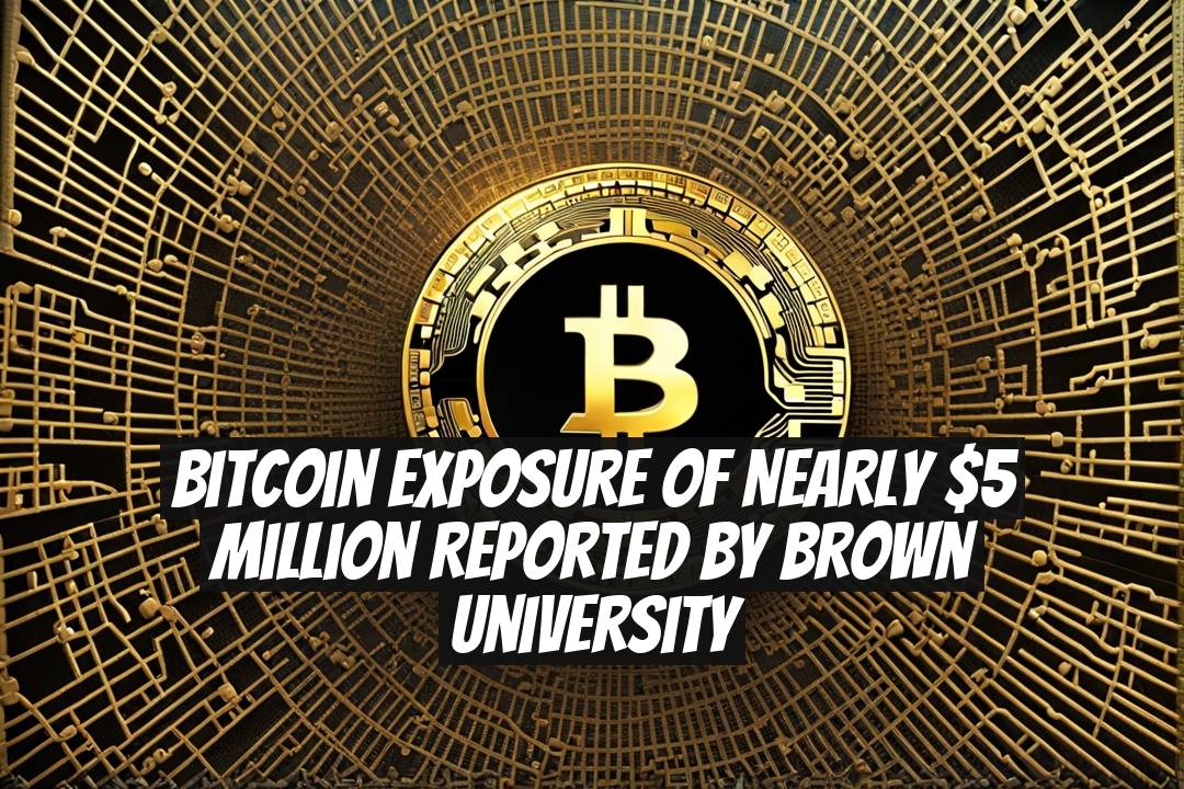 Bitcoin Exposure of Nearly $5 Million Reported by Brown University