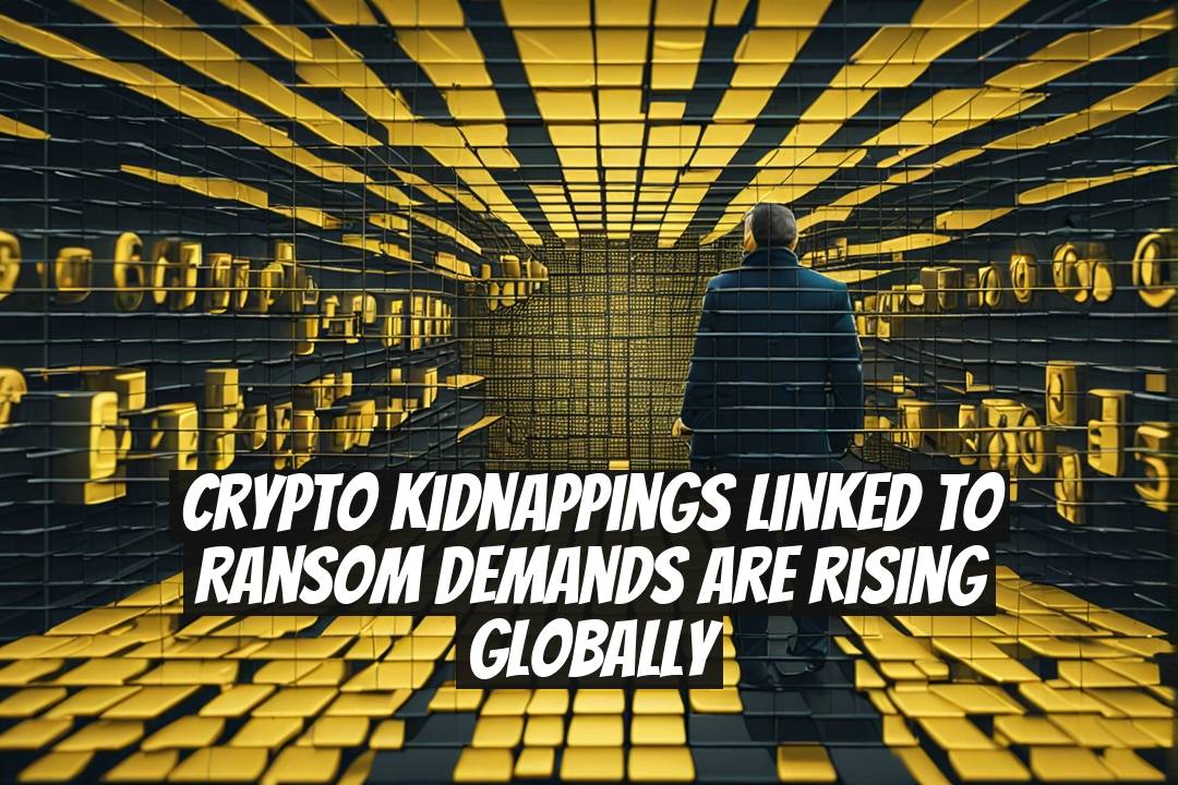 Crypto Kidnappings Linked to Ransom Demands Are Rising Globally