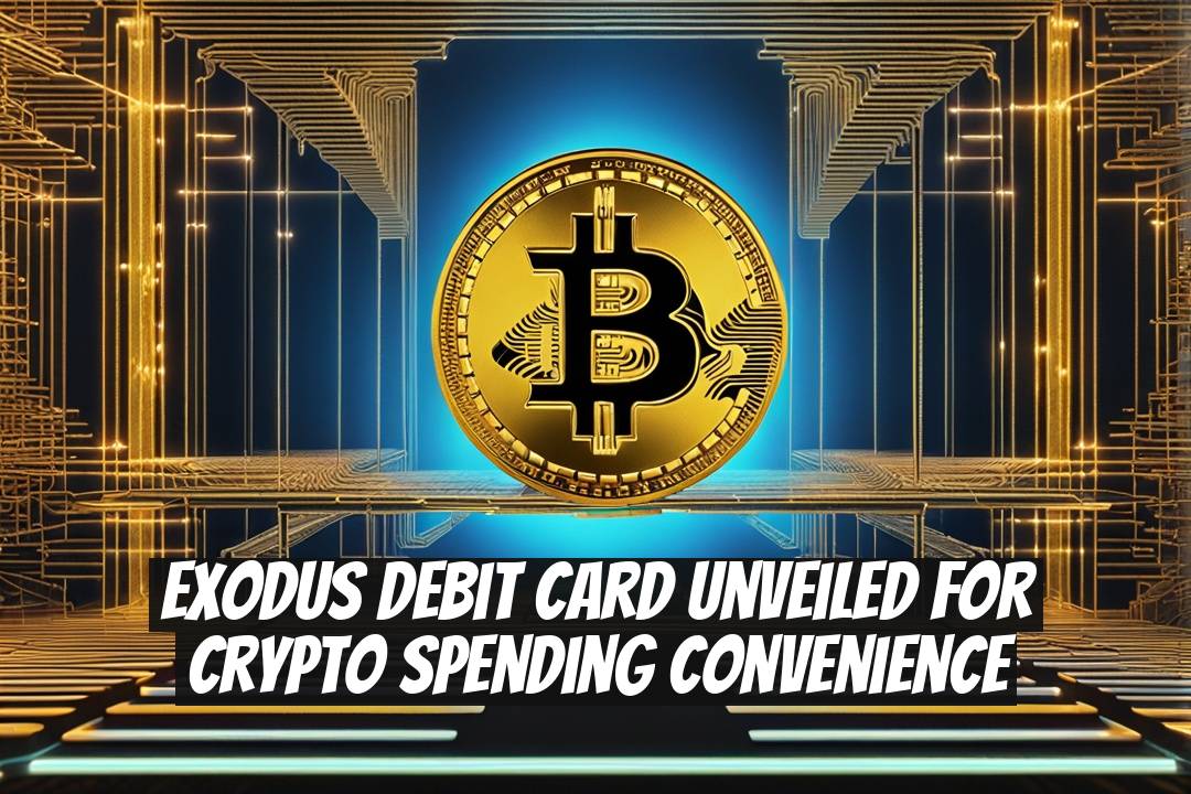 Exodus Debit Card Unveiled for Crypto Spending Convenience