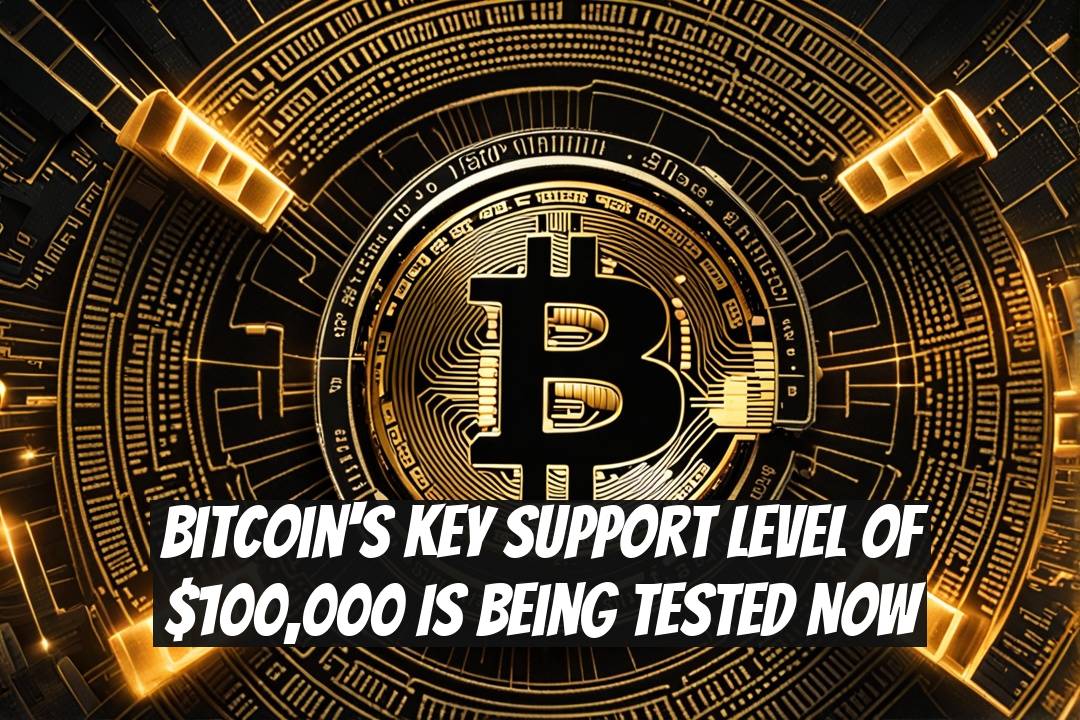 Bitcoin's Key Support Level of $100,000 is Being Tested Now