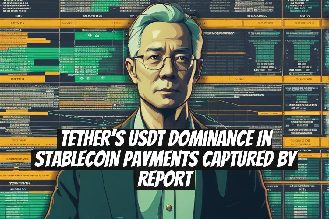 Tether's USDT Dominance in Stablecoin Payments Captured by Report