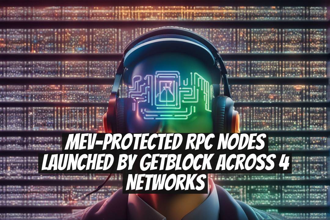 MEV-Protected RPC Nodes Launched by GetBlock Across 4 Networks