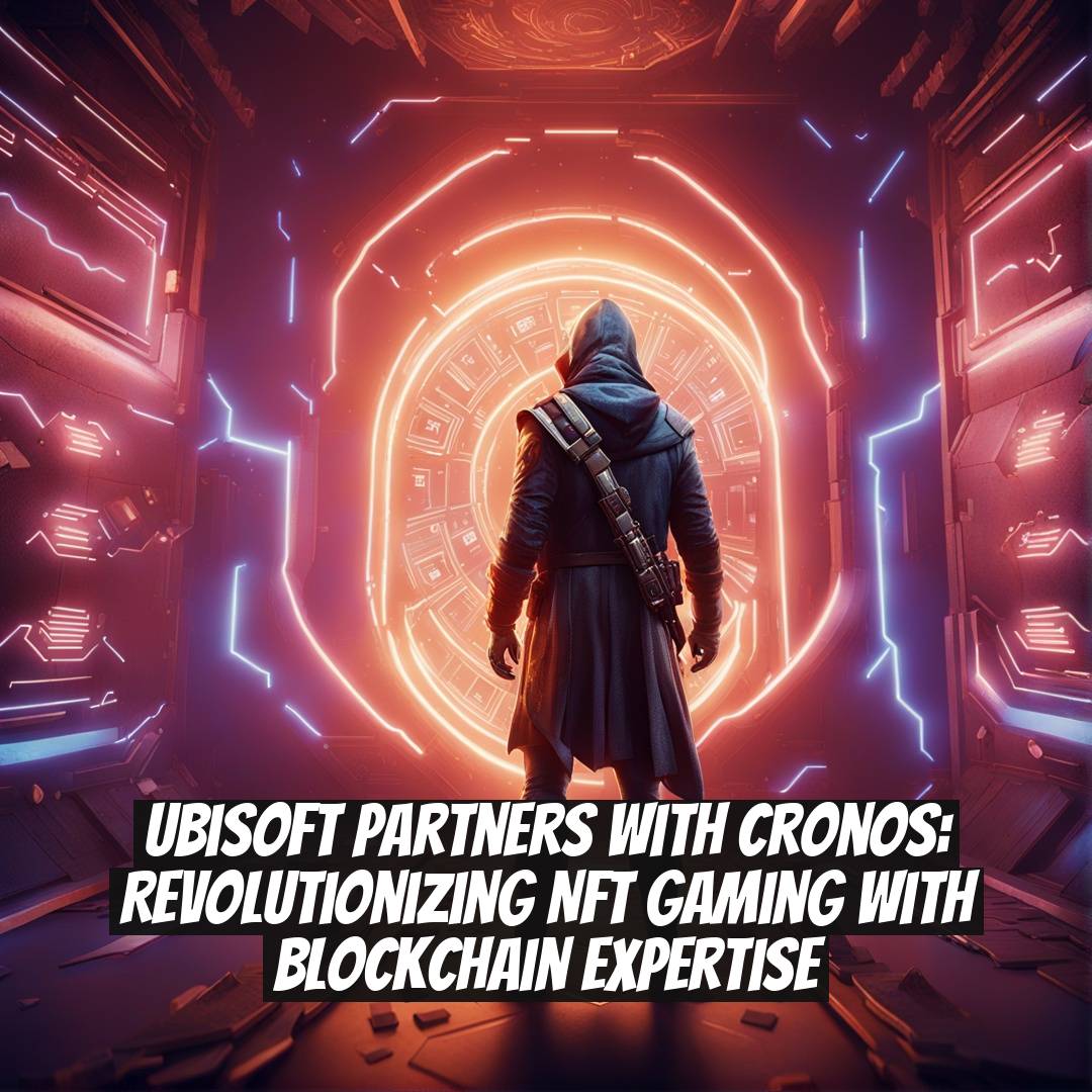 Ubisoft partners with Cronos: Revolutionizing NFT gaming with blockchain expertise