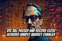 BTC Bill Passed and Record Close Achieved Amidst Market Changes