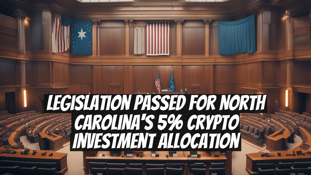 Legislation Passed for North Carolina's 5% Crypto Investment Allocation