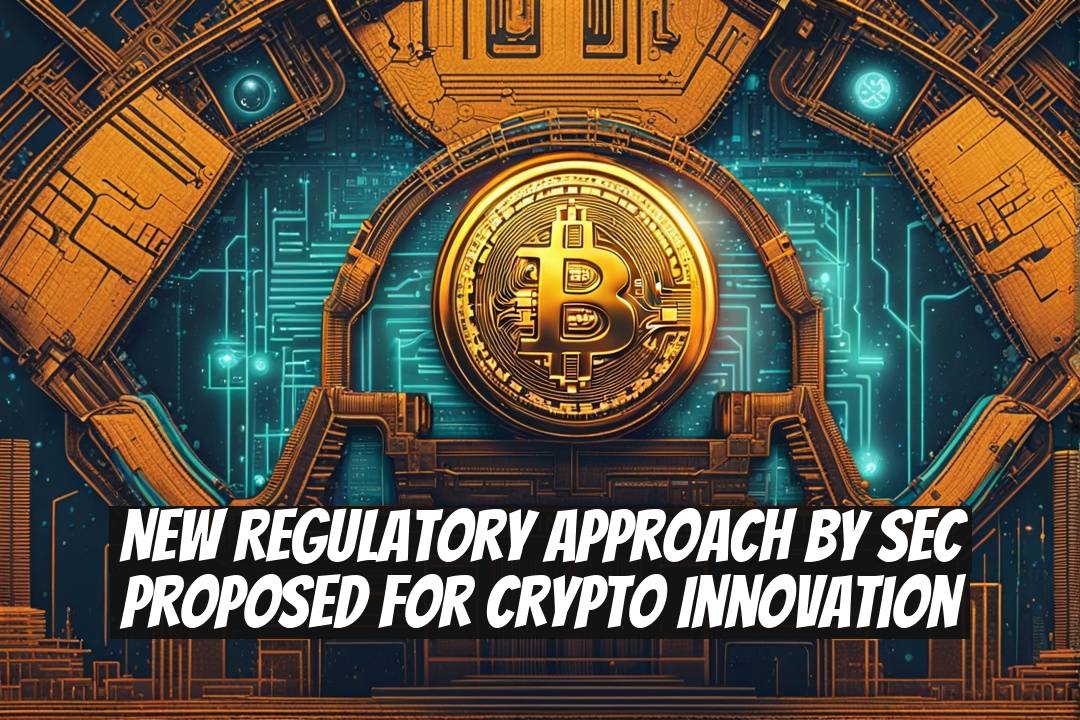 New Regulatory Approach by SEC Proposed for Crypto Innovation