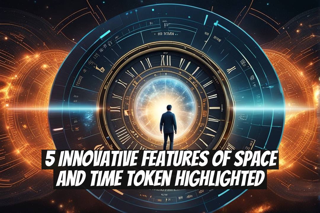 5 Innovative Features of Space and Time Token Highlighted