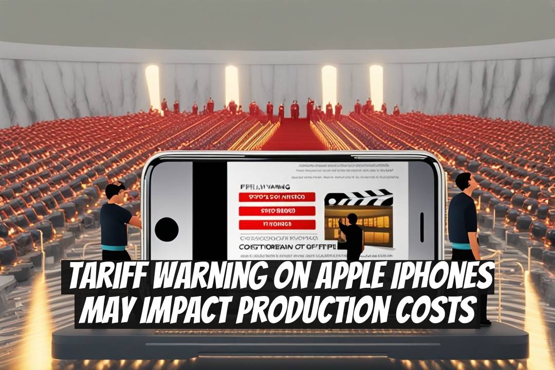 Tariff Warning on Apple iPhones May Impact Production Costs