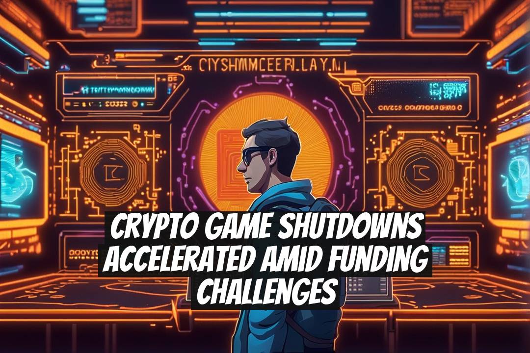 Crypto Game Shutdowns Accelerated Amid Funding Challenges
