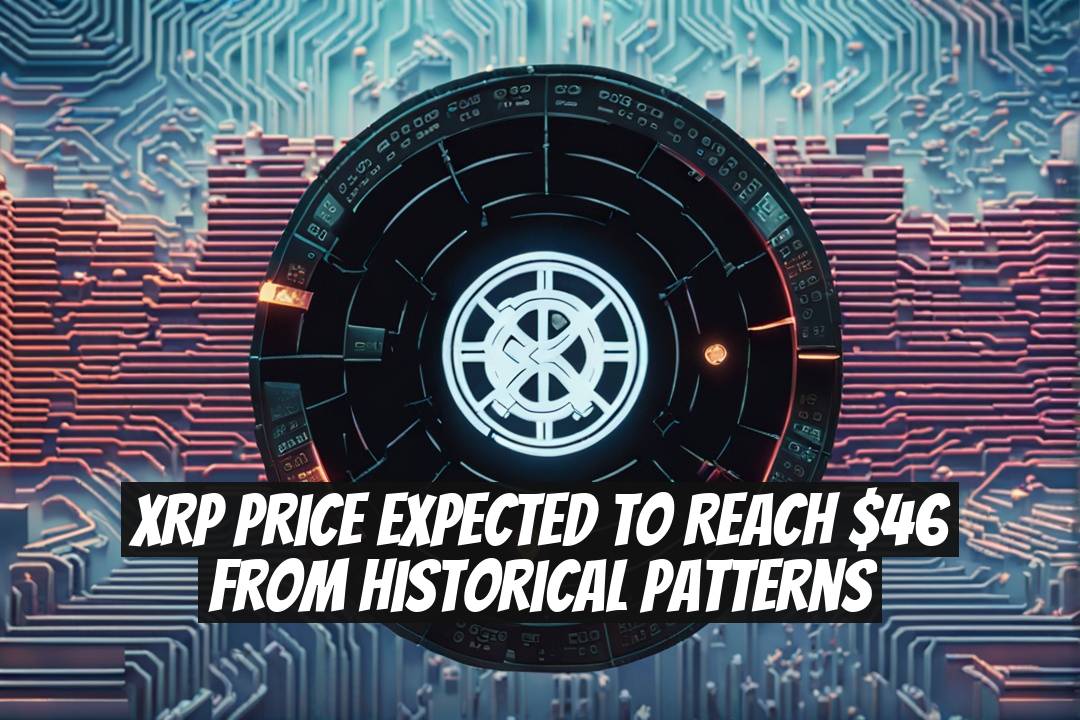 XRP Price Expected to Reach $46 from Historical Patterns