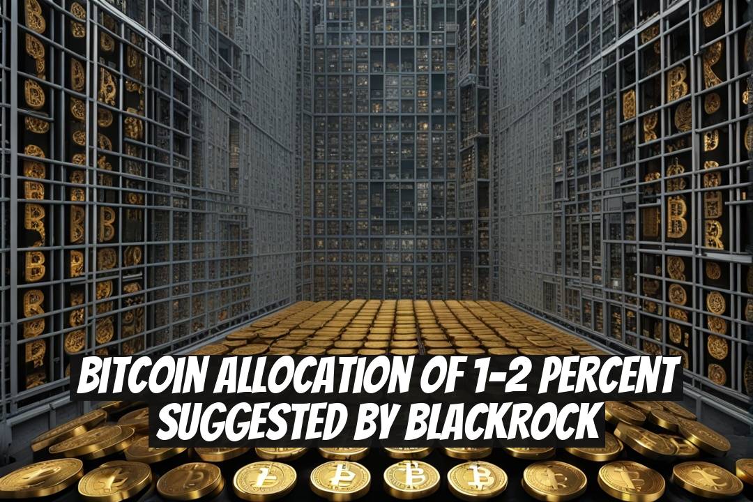 Bitcoin Allocation of 1-2 Percent Suggested by BlackRock
