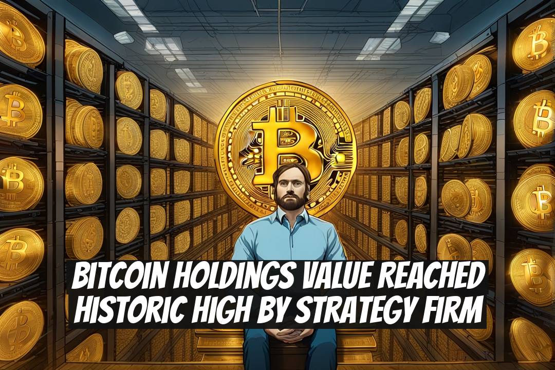 Bitcoin Holdings Value Reached Historic High by Strategy Firm