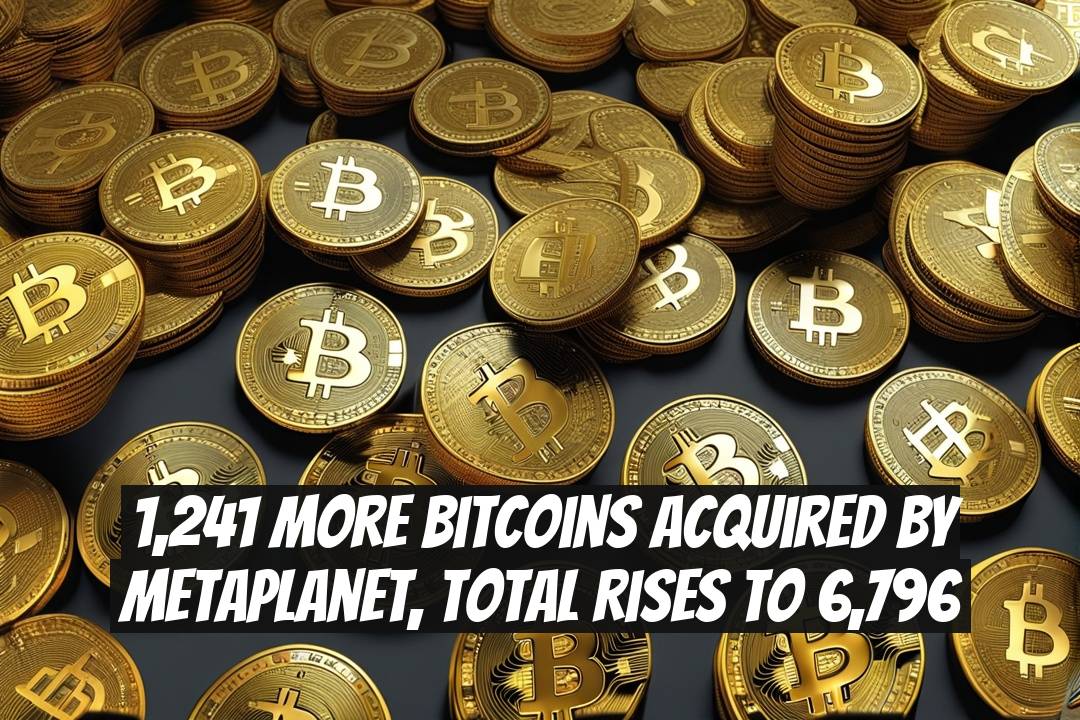 1,241 More Bitcoins Acquired by MetaPlanet, Total Rises to 6,796