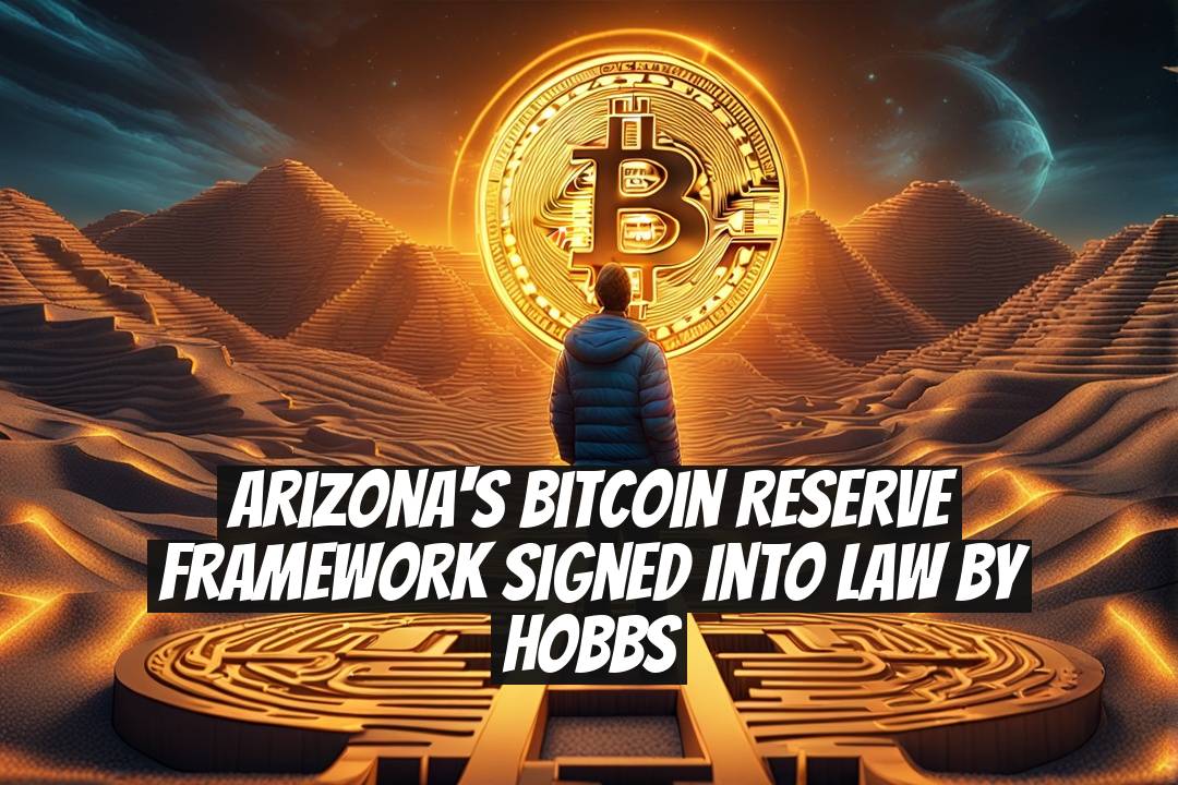 Arizona's Bitcoin Reserve Framework Signed into Law by Hobbs