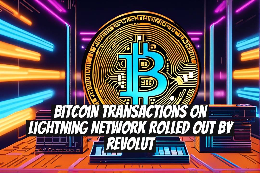 Bitcoin Transactions on Lightning Network Rolled Out by Revolut