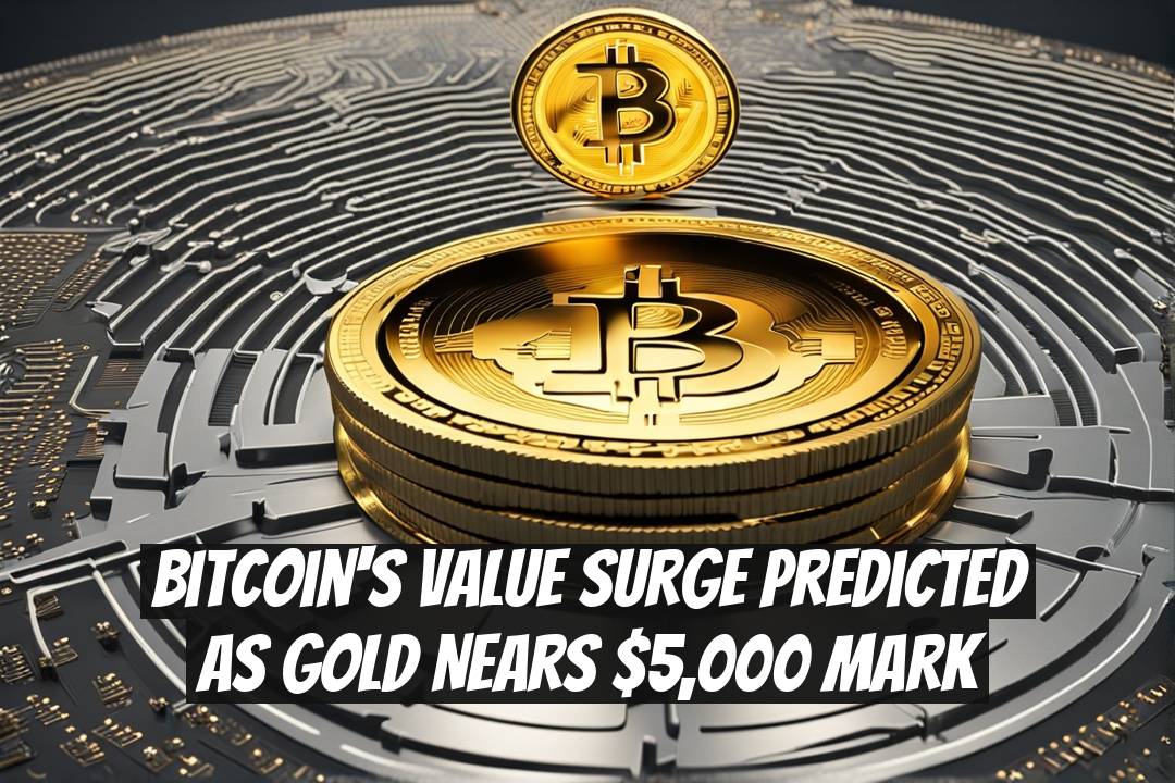 Bitcoin's Value Surge Predicted as Gold Nears $5,000 Mark
