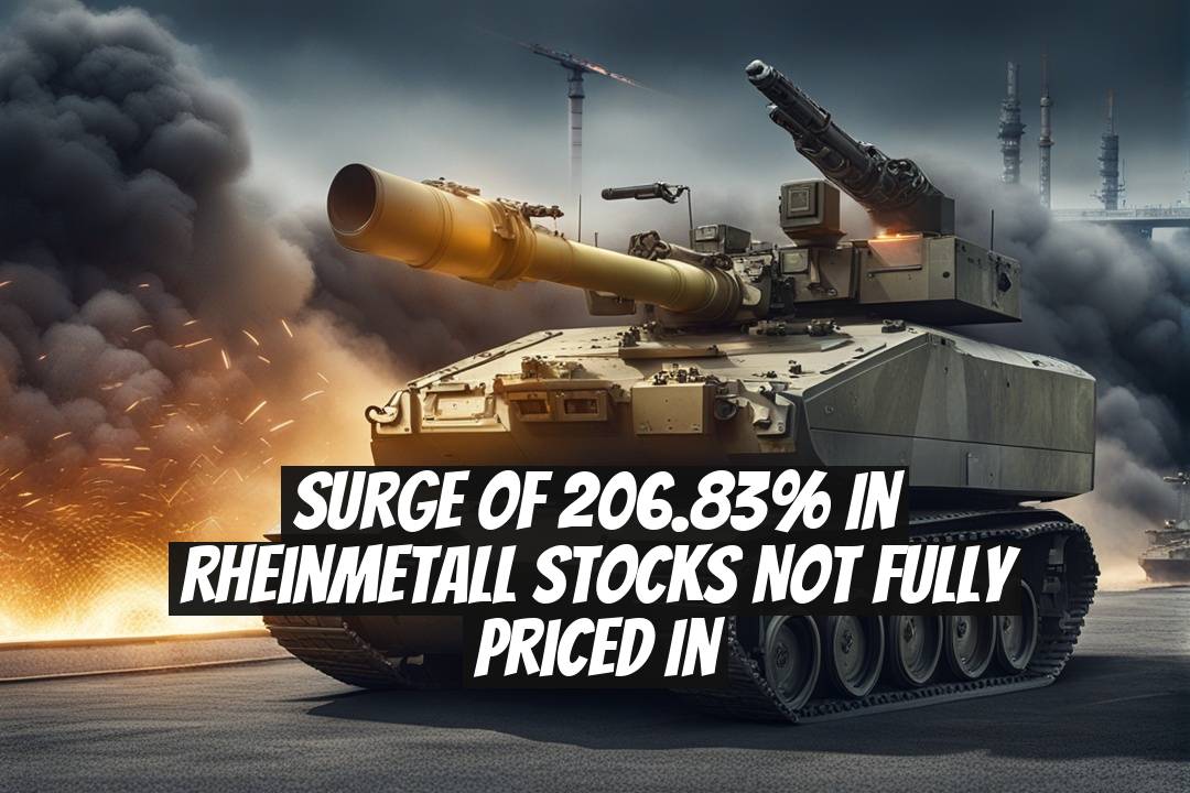 Surge of 206.83% in Rheinmetall Stocks Not Fully Priced In