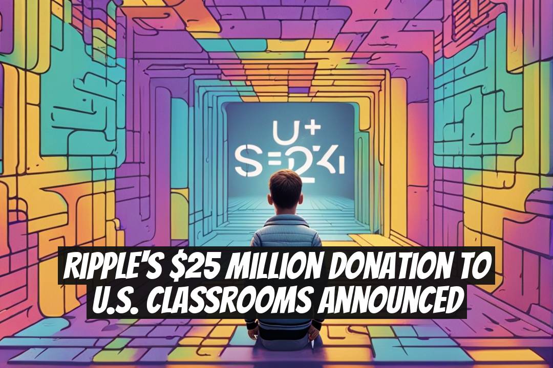 Ripple's $25 Million Donation to U.S. Classrooms Announced