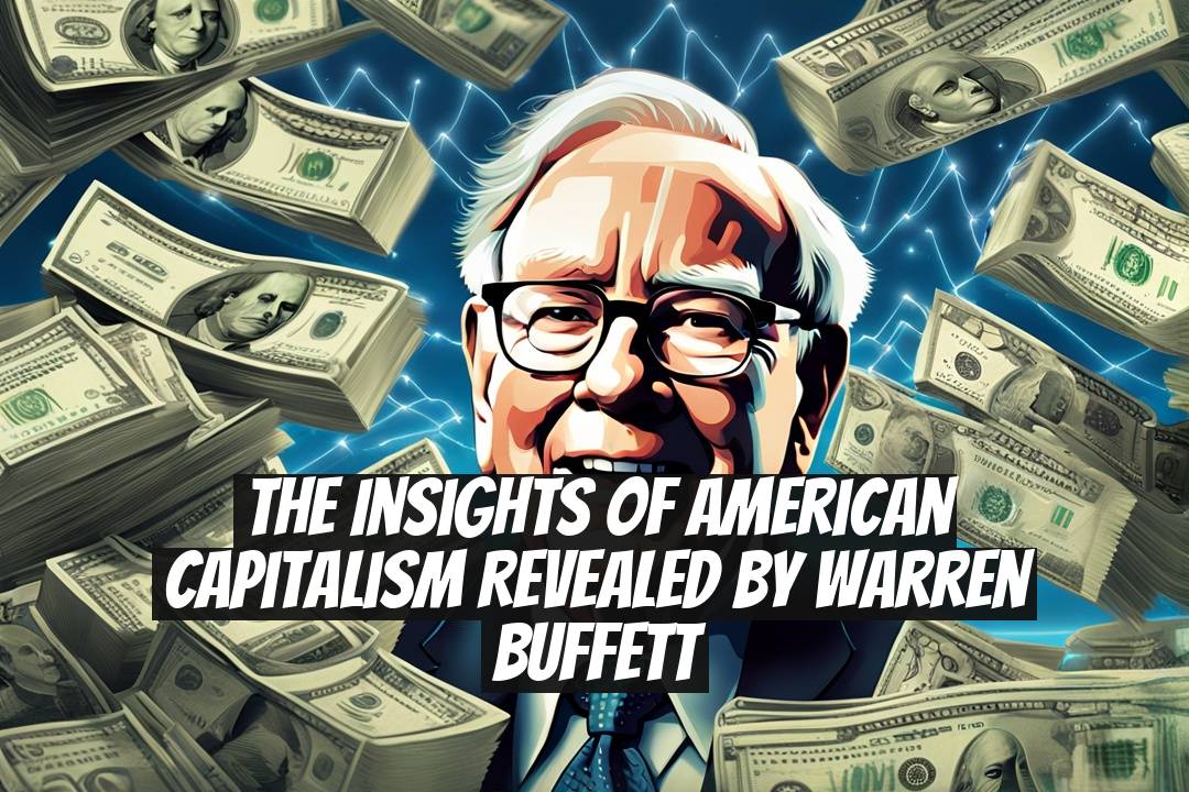 The Insights of American Capitalism Revealed by Warren Buffett