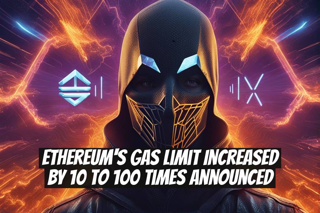 Ethereum's Gas Limit Increased by 10 to 100 Times Announced
