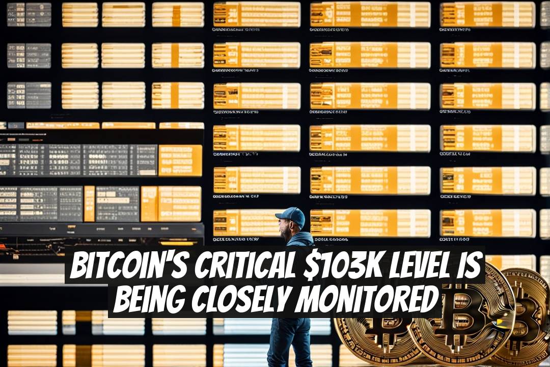 Bitcoin's Critical $103K Level is Being Closely Monitored