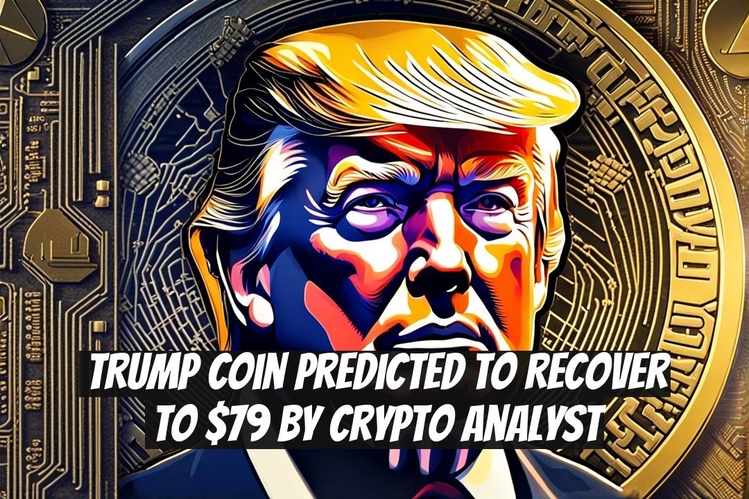 TRUMP Coin Predicted to Recover to $79 by Crypto Analyst