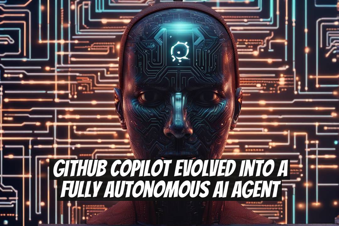 GitHub Copilot Evolved into a Fully Autonomous AI Agent
