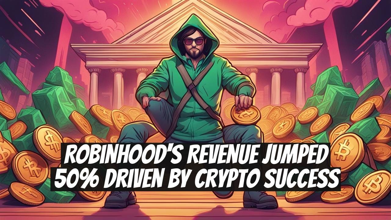 Robinhood's Revenue Jumped 50% Driven by Crypto Success