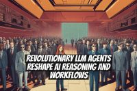 Revolutionary LLM Agents Reshape AI Reasoning and Workflows