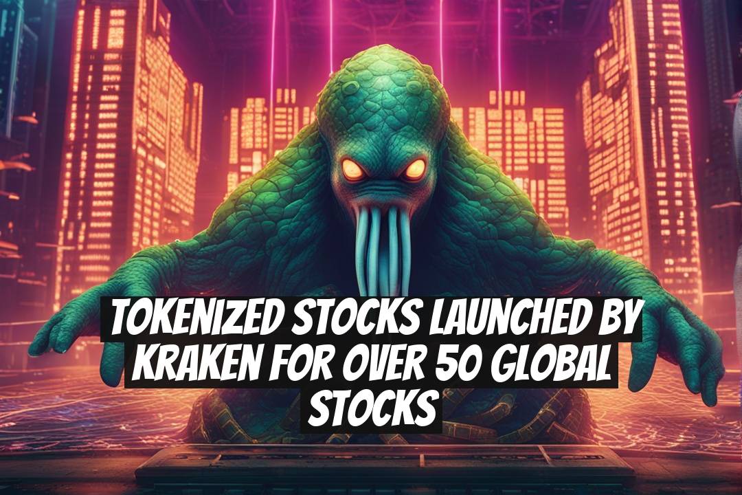 Tokenized stocks launched by Kraken for over 50 global stocks